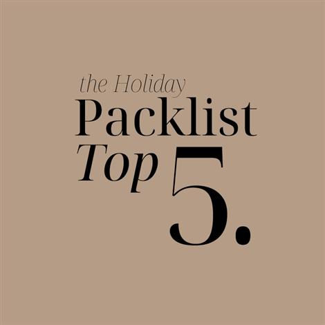 The Holiday Packlist Top 5